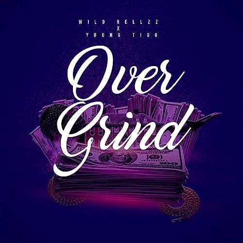 Wild Rellzz Teams Up With KING TIGG For New Single “Over Grind (Movin Movin)”